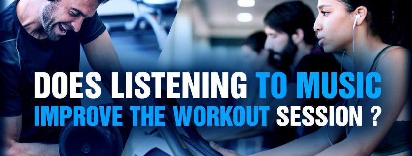 Does Listening To Music Improve The Workout Session?